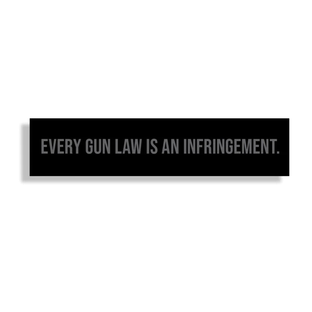 Every Gun Law Is An Infringement Sticker